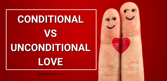 Conditional VS Unconditional Love
